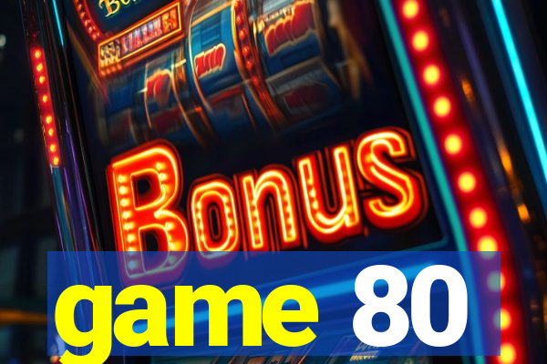 game 80